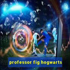 professor fig hogwarts